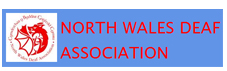 North Wales Deaf Association NWDA  - North Wales Deaf Association NWDA 